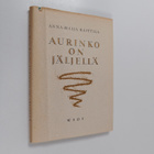 Anna-Maija Raittila : Aurinko on jäljellä : runoja - pikkukuva 1