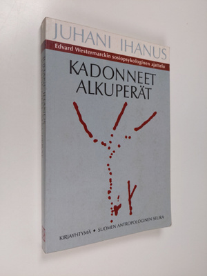 Juhani Ihanus : Kadonneet alkuperät : Edvard Westermarcki...