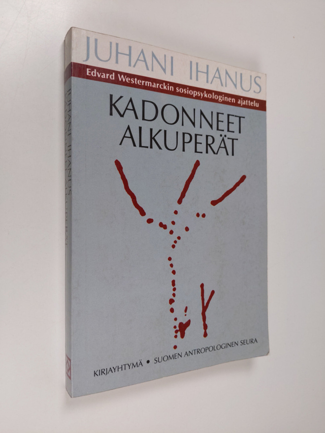 Juhani Ihanus : Kadonneet alkuperät : Edvard Westermarcki...