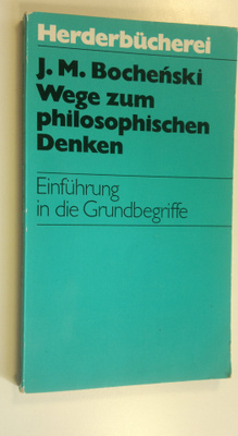 J. M. Bochenski : Wege zum Philosophischen Denken