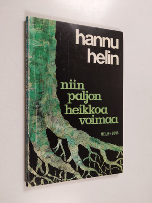 Hannu Helin : Niin paljon heikkoa voimaa : runoja