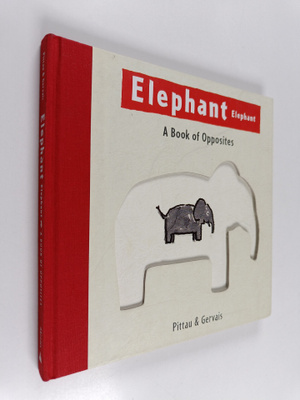 Francesco Pittau ym. : Elephant Elephant - A Book of Oppo...