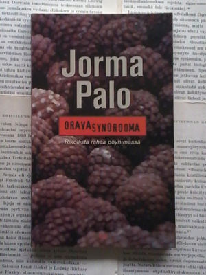 Jorma Palo - Oravasyndrooma: rikollista rahaa pöyhimässä