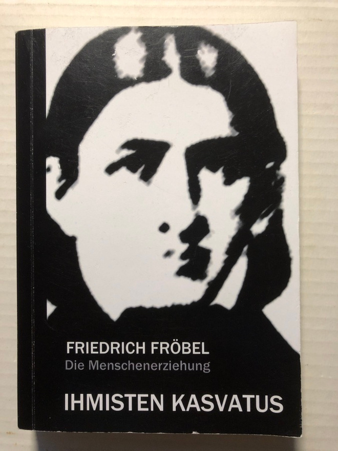 Friedrich Fröbel Ihmisten kasvatus