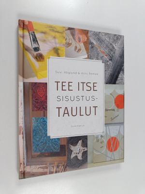 Suvi ym. Höglund : Tee itse sisustustaulut