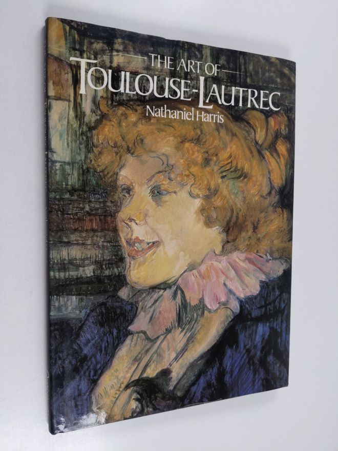 Nathaniel Harris : The art of Toulouse-Lautrec