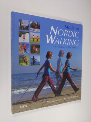 Tiina Arrankoski : Moderni Nordic Walking - liikkeessä lä...