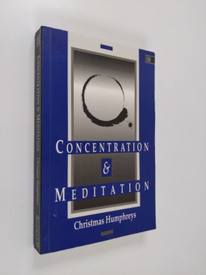 Christmas Humphreys : Concentration and meditation : a ma...