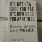 Paul Arden - It's Not How Good You Are... (softcover) - pikkukuva 1