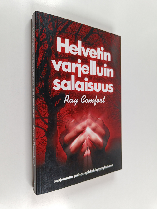 Ray Comfort : Helvetin varjelluin salaisuus : laajennettu...