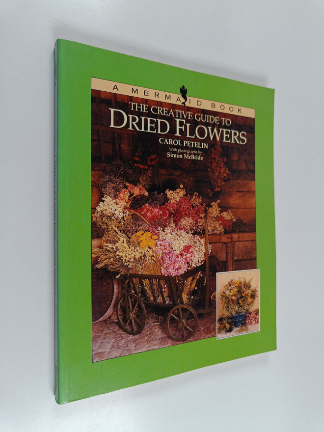 Carol Petelin : The creative guide to dried flowers