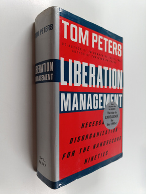 Thomas J. Peters : Liberation management : necessary diso...