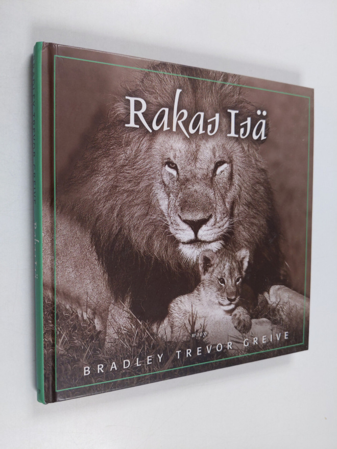 Bradley Trevor Greive : Rakas isä : isä, ystävä ja sankari