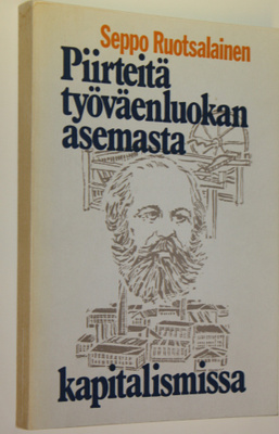 Seppo Ruotsalainen : Piirteitä työväenluokan asemasta kap...