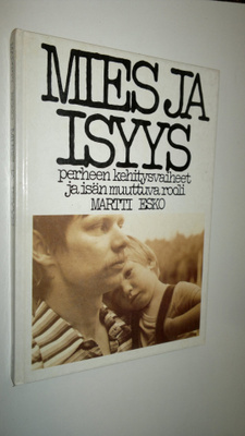 Martti Esko : Mies ja isyys : perheen kehitysvaiheet ja i...