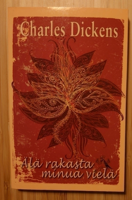 Charles Dickens - Älä Rakasta Minua Vielä