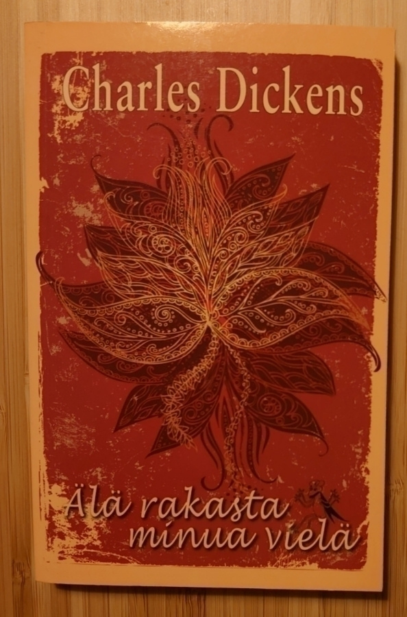 Charles Dickens - Älä Rakasta Minua Vielä