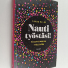 Sanna Fäldt : Nauti työstäsi! : Naisen voimakirja työelämään - pikkukuva 1