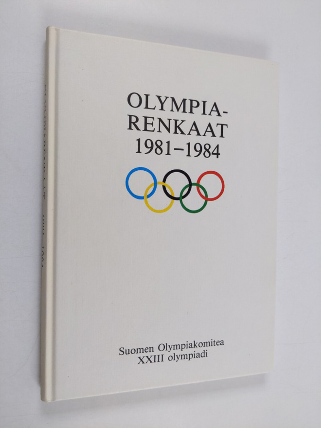 Olympiarenkaat 1981-1984 : Suomen olympiakomitea : XXIII ...