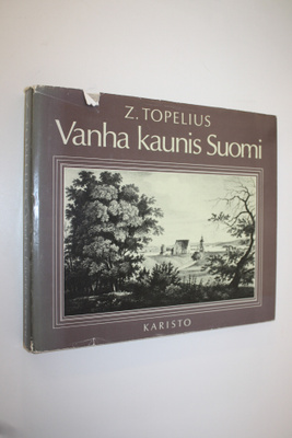 Zacharias Topelius : Vanha kaunis Suomi