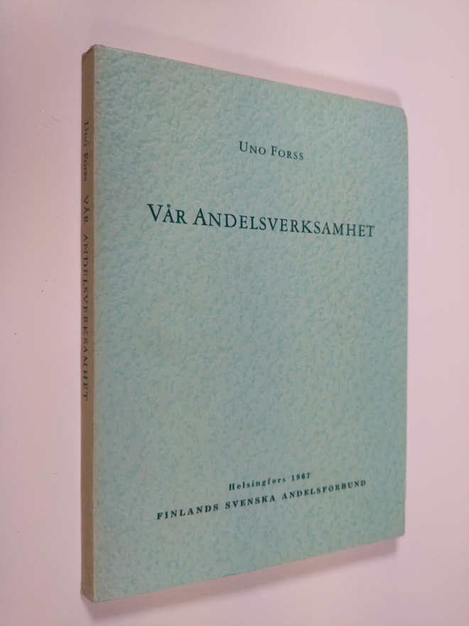 Uno Forss : Vår andelsverksamhet : en översikt sammanstäl...