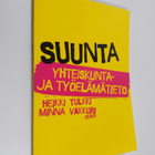 Heikki Tulkki : Suunta : yhteiskunta- ja työelämätieto - pikkukuva 1