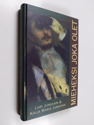 Lari Junkkari : Mieheksi joka olet