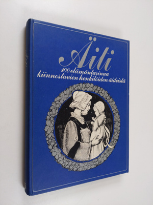 Kyllikki (suom.) Villa : Äiti : 100 elämäntarinaa kiinnos...