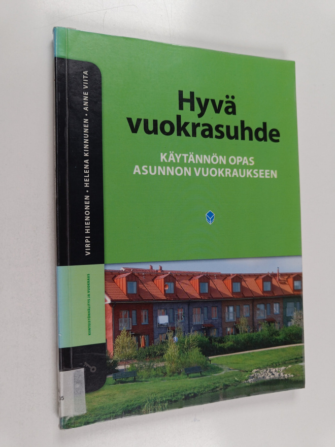 Virpi Hienonen : Hyvä vuokrasuhde : käytännön opas asunno...