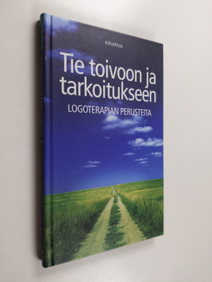 Ulla Kettunen : Tie toivoon ja tarkoitukseen : logoterapi...