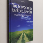 Ulla Kettunen : Tie toivoon ja tarkoitukseen : logoterapi... - pikkukuva 1
