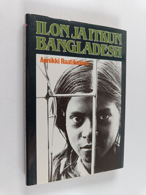 Annikki Raatikainen : Ilon ja itkun Bangladesh