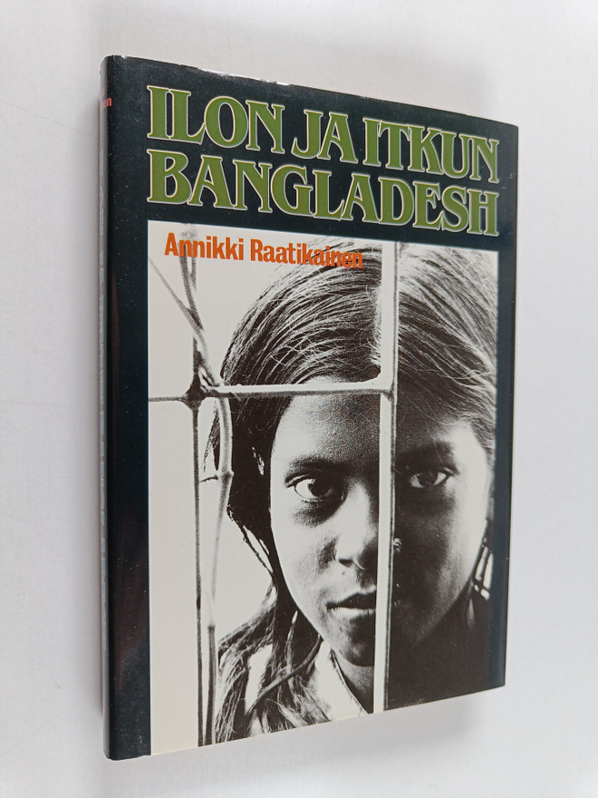 Annikki Raatikainen : Ilon ja itkun Bangladesh