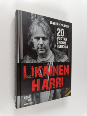 Harri Nykänen : Likainen Harri : 20 vuotta Erkon renkinä