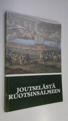 Joutselästä Ruotsinsalmeen : sotilasmuistomerkkejä vuosie...