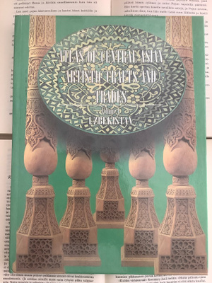 Atlas of Central Asian Artistic Crafts and Trades. Volume I