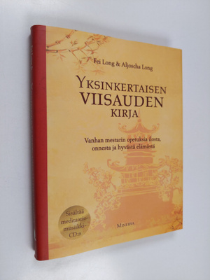 Fei Long : Yksinkertaisen viisauden kirja : vanhan mestar...