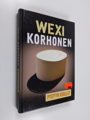 Wexi Korhonen : Pystyyn kuollut : vive la legion