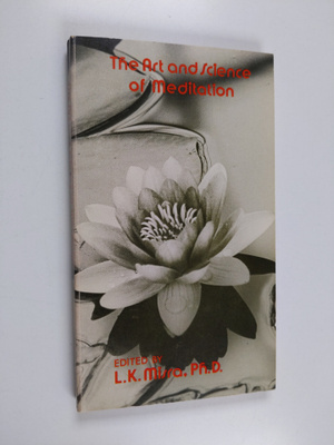Lakshmi Kanta Misra : The Art & Science of Meditation