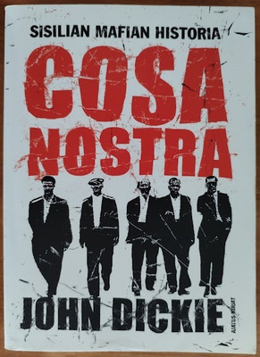 John Dickie: Cosa Nostra - Sisilian mafian historia