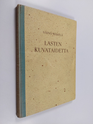 Väinö Mäkelä : Lasten kuvataidetta : kuvaamataidon opetus...