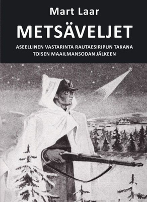 Metsäveljet, aseellinen vastarinta rautaesiripun - Mart Laar