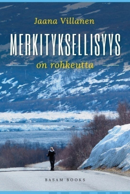 Jaana Villanen: Merkityksellisyys on rohkeutta