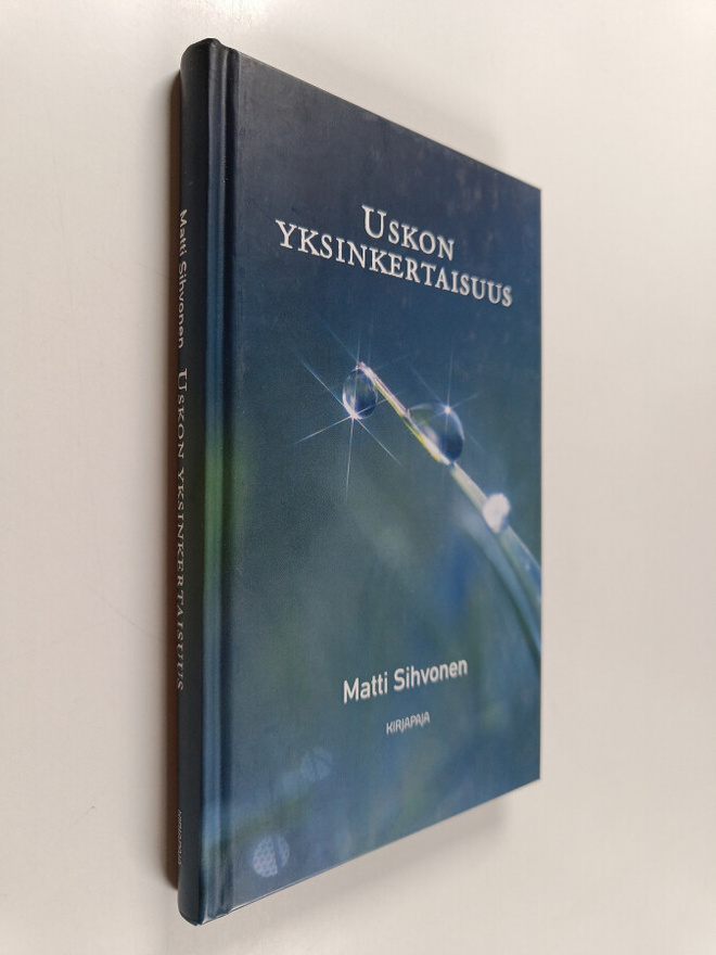 Matti Sihvonen : Uskon yksinkertaisuus