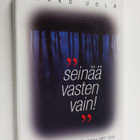 Mikko Uola : Seinää vasten vain! : poliittisen väkivallan... - pikkukuva 1
