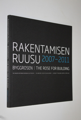 Lauri (toim.) Jääskeläinen : Rakentamisen Ruusu 2007-2011...