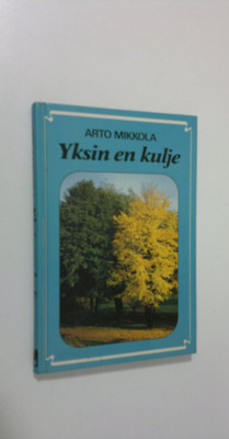 Arto Mikkola : Yksin en kulje