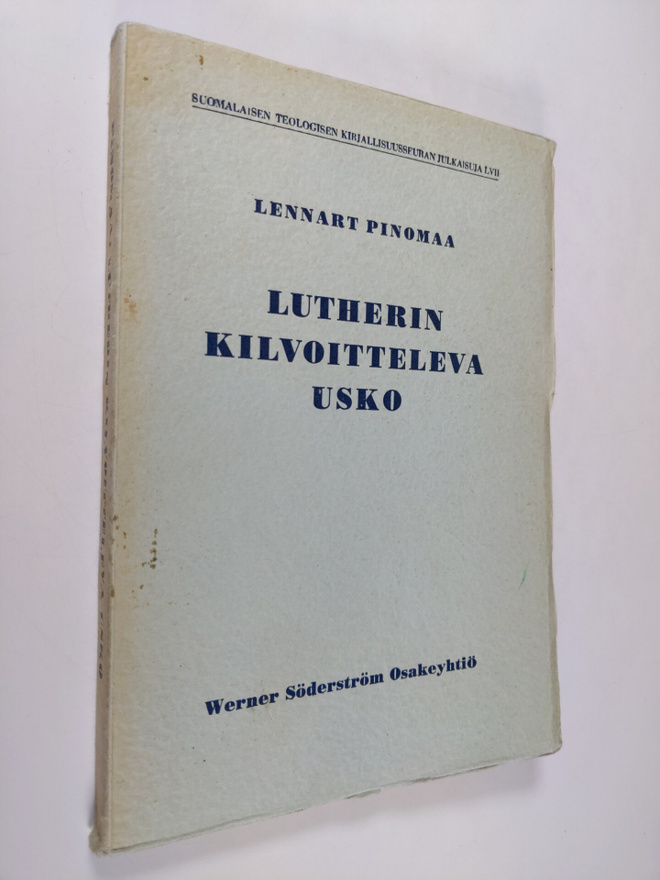 Lennart Pinomaa : Lutherin kilvoitteleva usko