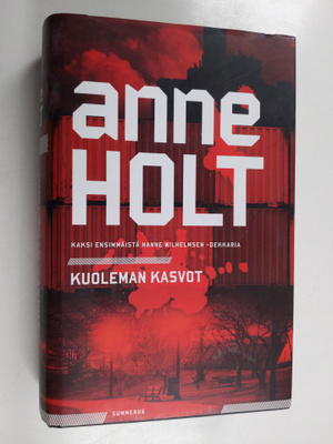 Anne Holt : Kuoleman kasvot : kaksi ensimmäistä Hanne Wil...