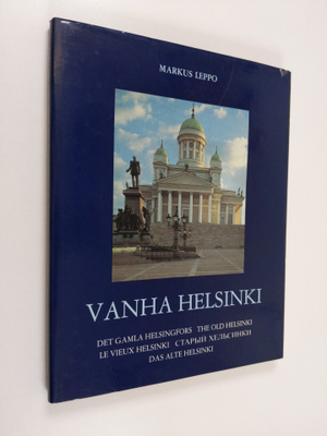 Markus Leppo : Vanha Helsinki = Det gamla Helsingfors = T...